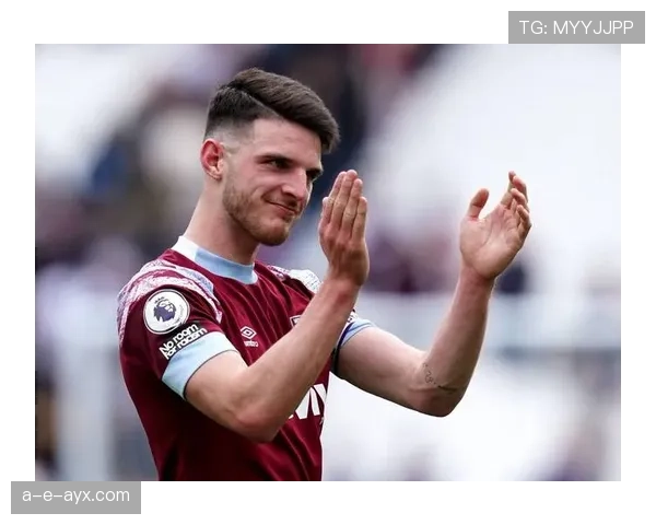 西汉姆巅峰时期：赖斯如何成为球队绝对核心